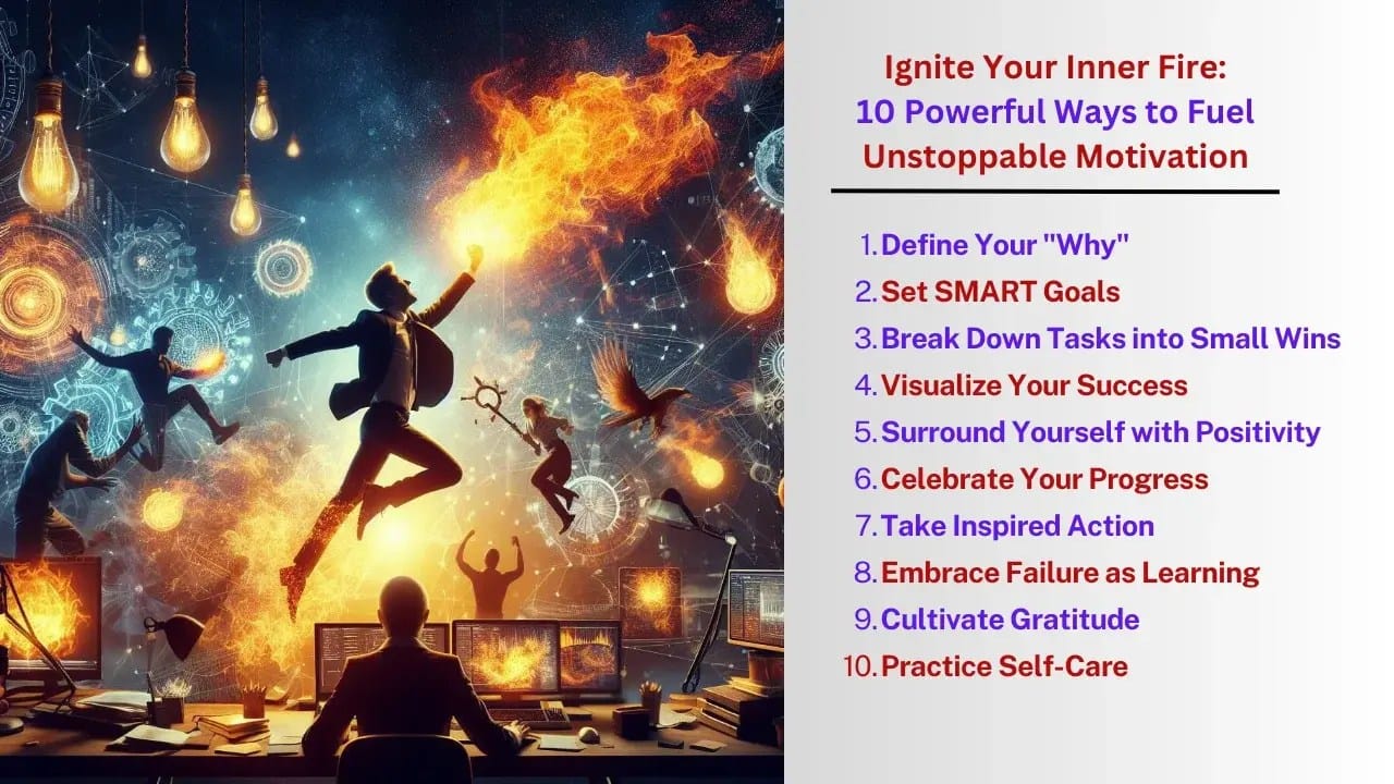 Ignite Your Inner Fire: 10 Powerful Ways to Fuel Unstoppable Motivation