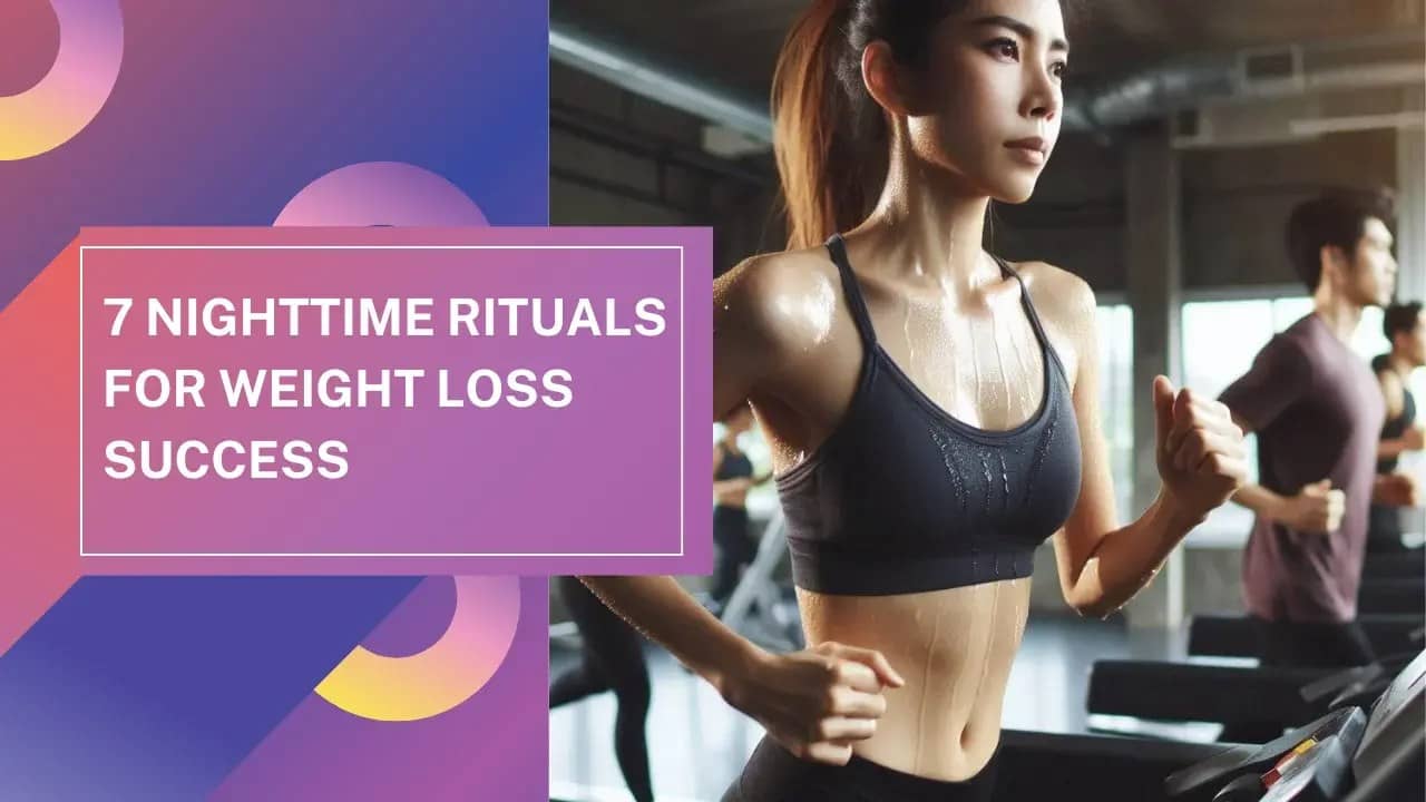 7 Nighttime Rituals for Weight Loss Success