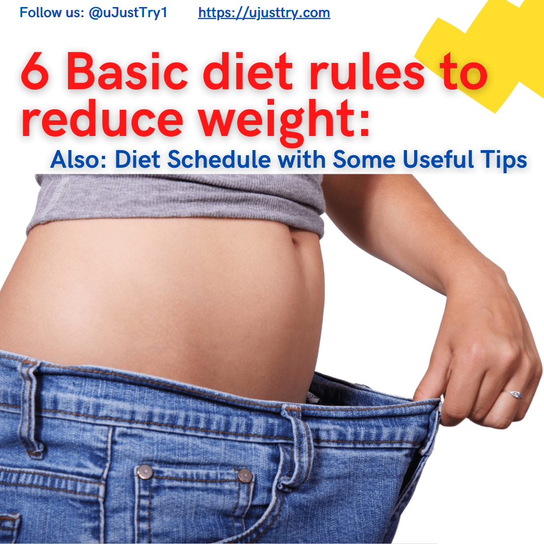 6 Basic diet rules to reduce weight and Diet Schedule with Some Useful Tips