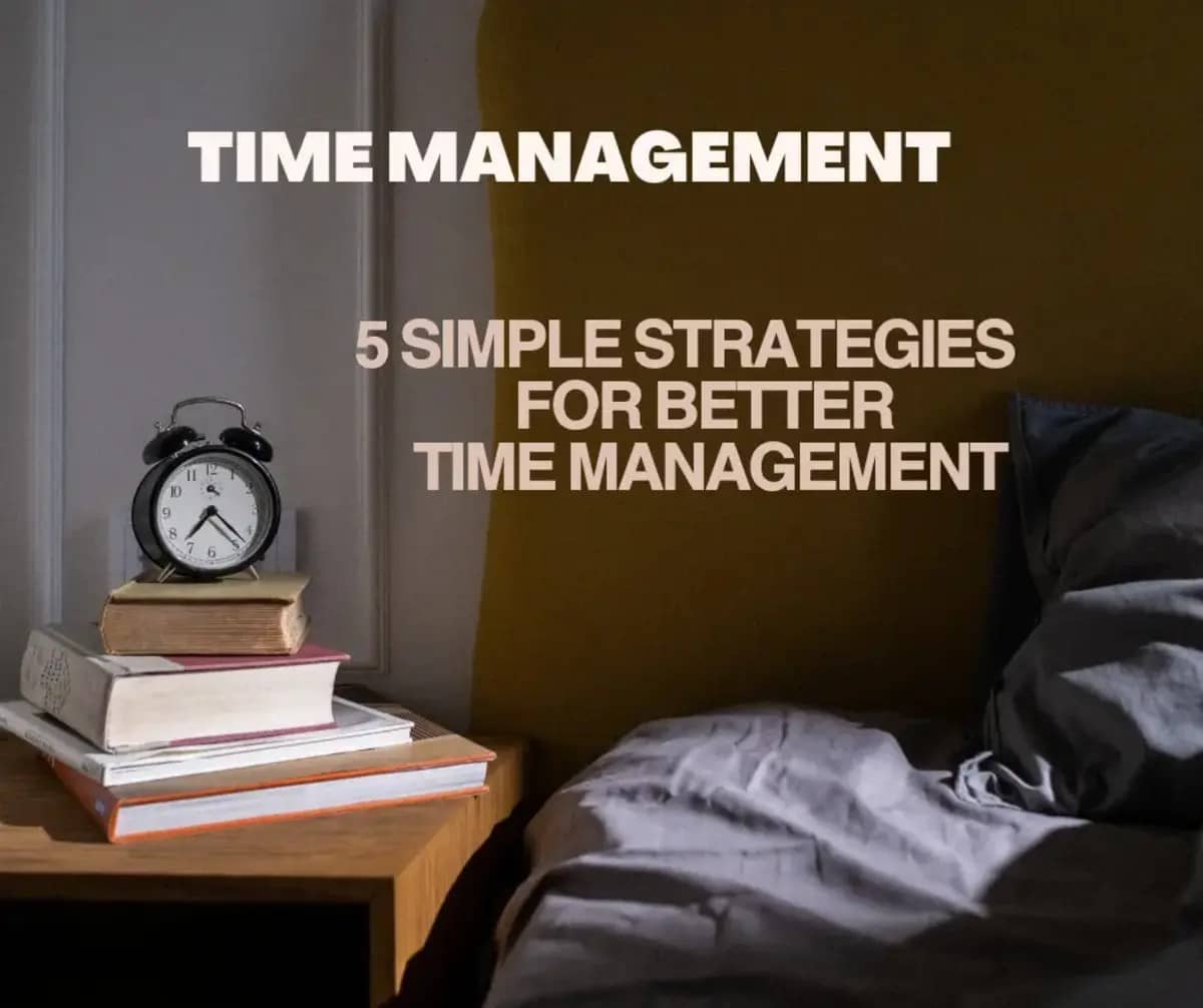 5 Simple Strategies for Better Time Management
