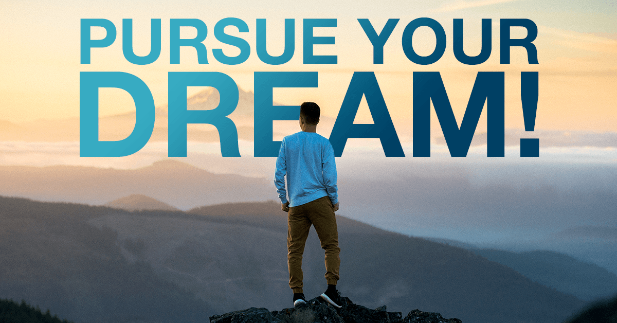 Overcome Obstacles When Pursuing Your Dreams