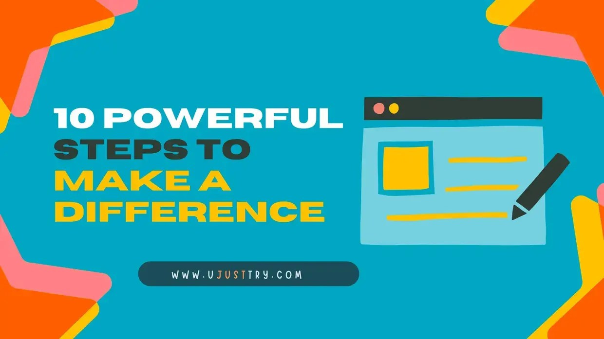 10-powerful-steps-to-make-a-difference