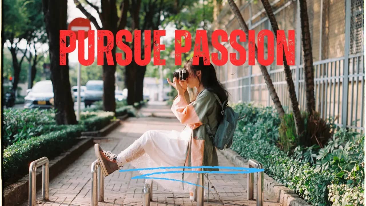Pursue Passion